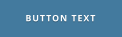 BUTTON TEXT